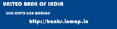 UNITED BANK OF INDIA  GOA SOUTH GOA MARGAO   banks information 